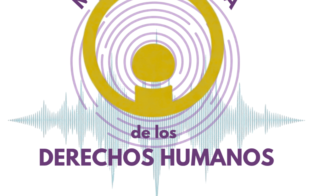 MEMORIA SONORA DE LOS DERECHOS HUIMANOS: LOS DERECHOS SIGUEN TENIENDO VOZ